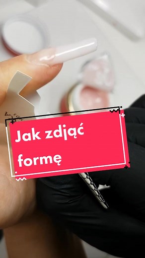 Jak zdjąć formę z paznokci żelowych?