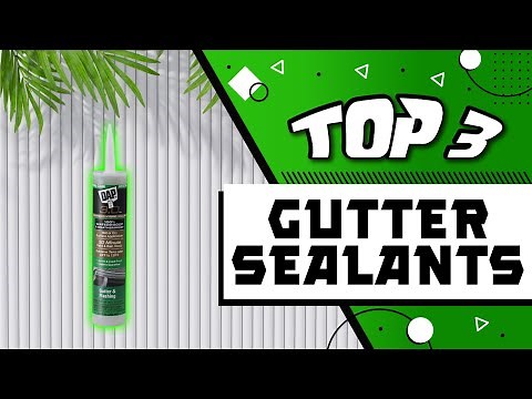 Best Gutter Sealants