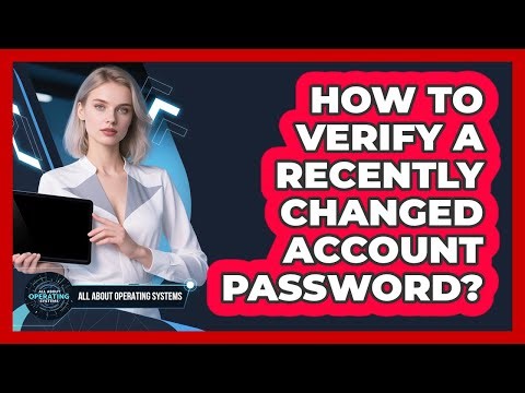How To Verify A Recently Changed Account Password?