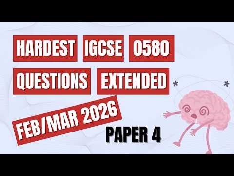 IGCSE 0580 Maths Feb/March 2026 Hardest Questions Extended Paper 4