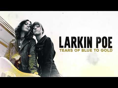 Larkin Poe - Tears Of Blue To Gold (Official Audio)