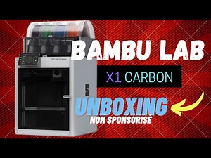 Bambu Lab X1 Carbon - UNBOXING - NON sponsorisé