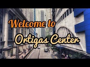 Welcome to Ortigas Center (Central Business District) | Pasig City
