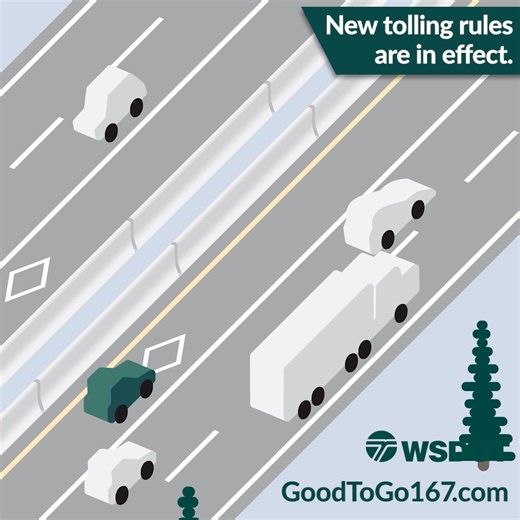 Get a Good To Go! account and pass to save $2 per toll on the SR 167 express toll lanes and all toll roads statewide. With the new tolling rules now in effect, anyone using the lanes without a Good To Go! account will receive a bill in the mail. Carpoolers and motorcycles can still use the lanes for free, but now a Flex Pass is required for carpooling and a motorcycle pass is required for motorcyclists. | WSDOT