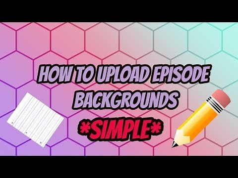 Episode Interactive: How To Upload A Background *SIMPLE!!*
