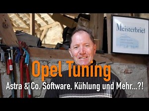 Opel Tuning - Astra & Co. Software, Kühlung und Mehr...?!