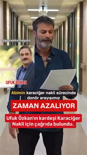Günceelkal on Instagram: "📌Zaman Daralıyor. Kardeşi Ufuk Özkan için karaciğer nakli destek videosu paylaştı. #istanbul #instagram #kesfet #reels #haber #türkiye #sondakika #keşfetedüş #ankara #ufuközkan #magazin #magazine"