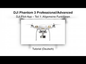 DJI Phantom 3 #04 Pilot-App Teil 1 – Tutorial (Deutsch)
