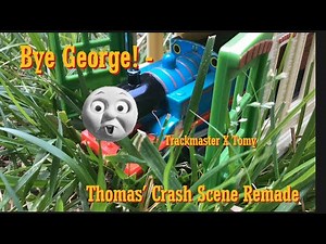 Bye George! - Thomas’s Crash Scene Remade (Trackmaster X Tomy)- Reuploaded