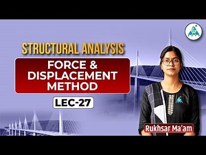 Lecture-27 || Force & Displacement Method || by Rukhsar Mam #structuralanalysis