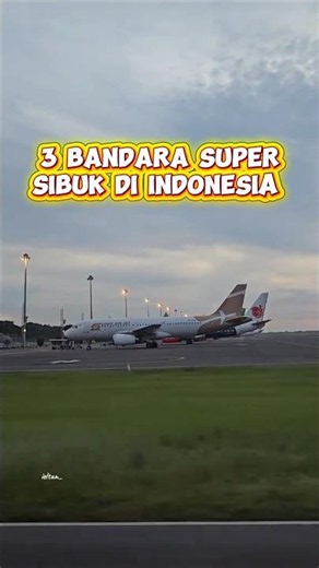 3 Busiest Airports in Indonesia!