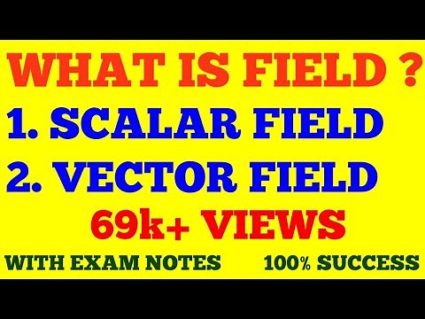 WHAT IS A FIELD ? || SCALAR & VECTOR FIELD || SCALAR FIELD || VECTOR FIELD || WITH EXAM NOTES ||
