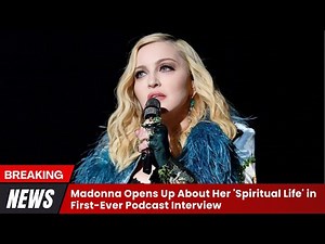 Madonna Opens Up About Her 'Spiritual Life' in First Ever Podcast Interview