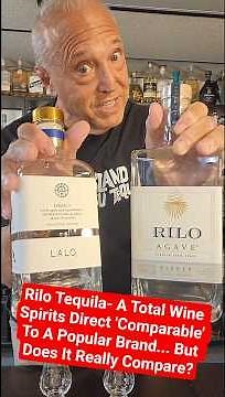 Rilo Tequila- Total Wine Spirits Direct 'Comparable' To A Popular Brand..But Does It Really Compare?