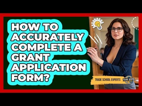 How To Accurately Complete A Grant Application Form?