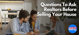 27 Tough Questions To Ask Realtors Before Selling A House
