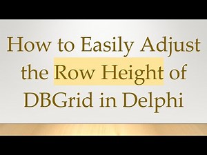 How to Easily Adjust the Row Height of DBGrid in Delphi