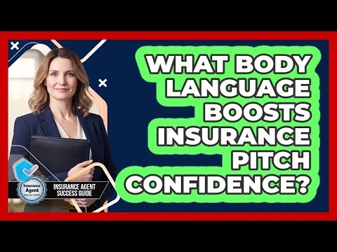 What Body Language Boosts Insurance Pitch Confidence?