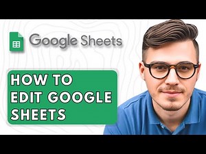 How To Edit Google Sheets [2025 Guide]