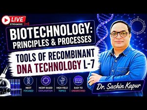 🔴 Biotechnology: Principles & Processes | Tools of Recombinant DNA Technology L-7 | Dr. Sachin Kapur