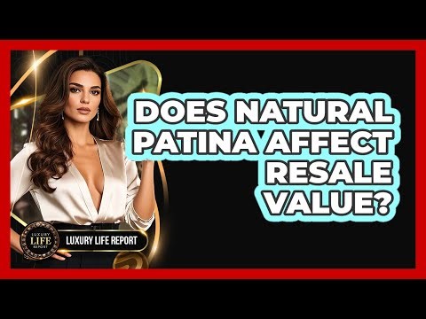 Does Natural Patina Affect Resale Value?