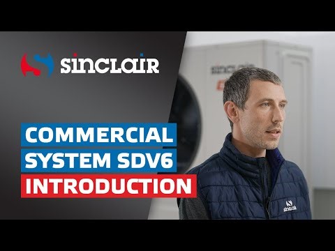 SINCLAIR Commercial Systems: Introducing the SDV6 series