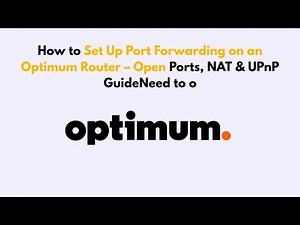 How to Set Up Port Forwarding on an Optimum Router – Open Ports, NAT & UPnP GuideNeed to o