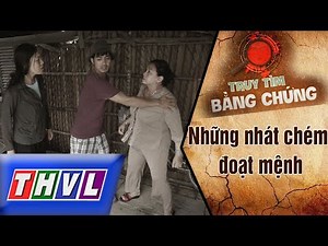 THVL | Truy tìm bằng chứng - Tập 28: Những nhát chém đoạt mệnh