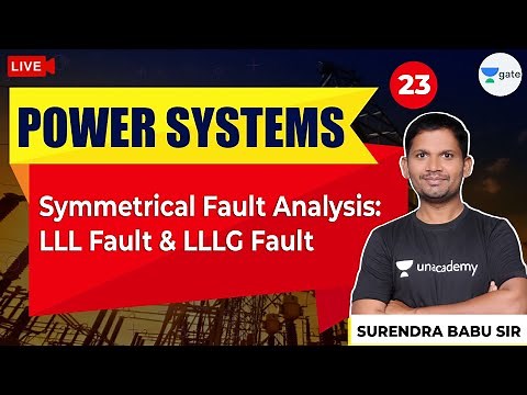 Symmetrical Fault Analysis: LLL Fault & LLLG Fault | Lec - 23 | Power Systems | GATE/ESE Exams