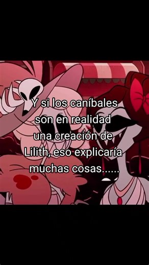 Caníbales y su orígen en Lilith: Misterios de Hazbin Hotel