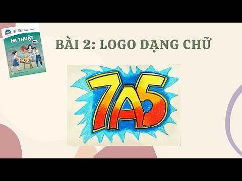 MĨ THUẬT 7/CTST BỘ 1/ BÀI 2: LOGO DẠNG CHỮ/ CHỦ ĐỀ: CHỮ CÁCH ĐIỆU TRONG ĐỜI SỐNG