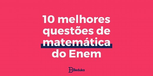 TOP 10 questões de Matemática do Enem + Gabarito e Resolução!