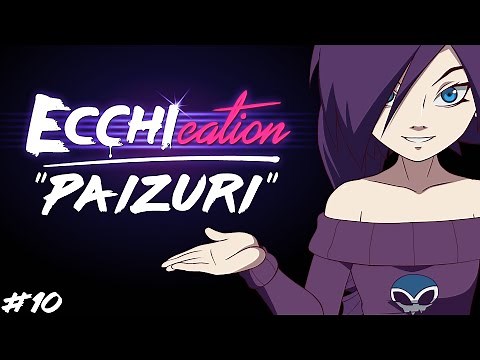 ECCHIcation Episode 10 : 'Paizuri'