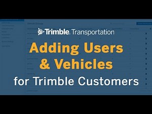 Carrier, Fleet and Transportation Resources | Adding Users and Vehicles | Trimble Transportation