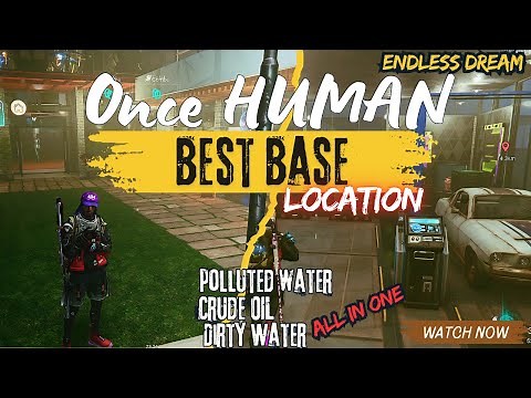 Once Human: Endless Dream BEST BASE Location!! Polluted Water + Crude Oil + Gardens 2025
