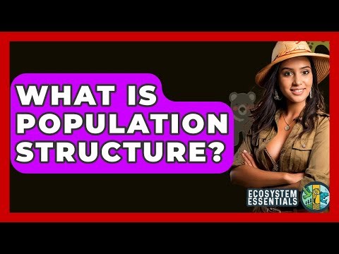 What Is Population Structure? - Ecosystem Essentials