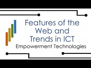 Features of the Web and Trends in ICT | Empowerment Technologies
