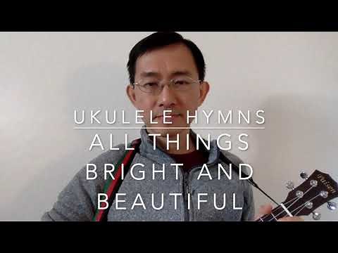 Ukulele Hymns - All things bright and beautiful