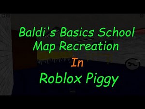 Baldi's Basics School Map Recreation In Roblox Piggy