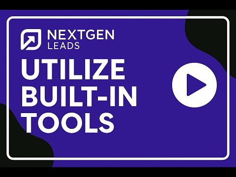 NextGen Leads - How To Utilize Built In Tools