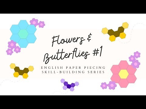 Stitch Along 1 of 1 (FB01) - Flowers & Butterflies EPP Skill-building Series - English paper piecing