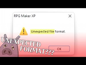 [RPG Maker XP] How to fix Unexpected file format error ｜ ENG SUB