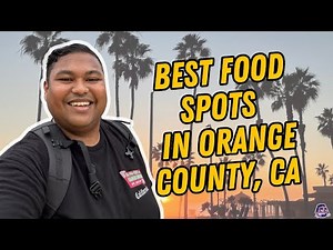 BEST SPOTS TO EAT IN ORANGE COUNTY, CA