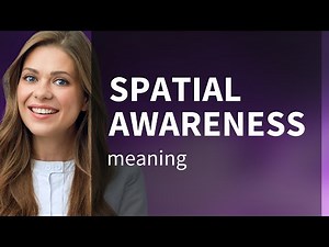 Understanding Spatial Awareness: A Guide to the English Phrase