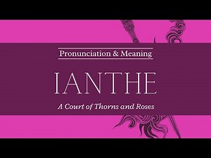How to Pronounce: Ianthe | ACOTAR | Pronunciation & Meaning