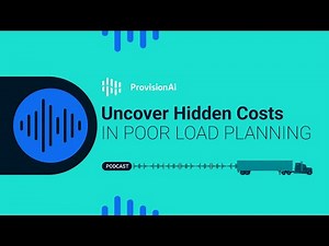 Podcast - Uncover Hidden Costs in Poor Load Planning