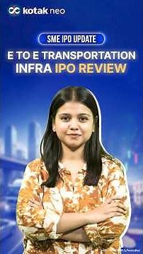 E to E Transportation Infrastructure SME IPO Review - Dates, Price Band, Lot Size & Financials
