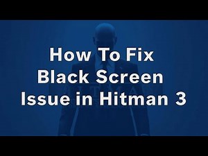 Fix Hitman 3 Not Launching or Black Screen Error | NVIDIA Ansel Issue Solved