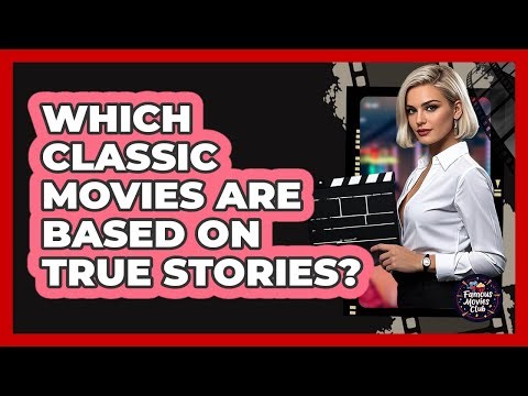 Which Classic Movies Are Based On True Stories?