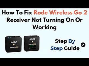 How To Fix Rode Wireless Go 2 Receiver Not Turning On Or Working